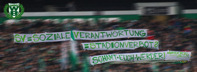 „SV=soziale Verantwortung=Stadionverbot? Schämt euch Werder!“